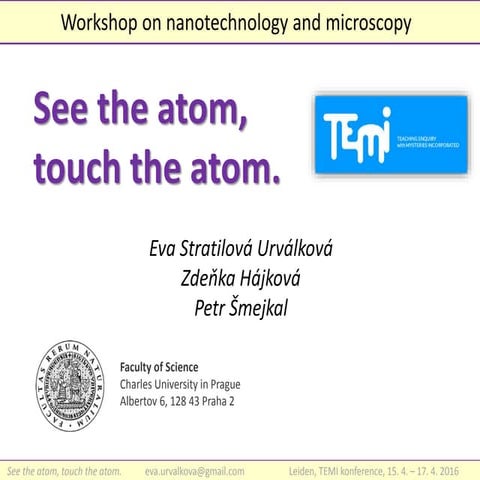 See the atom, touch the atom