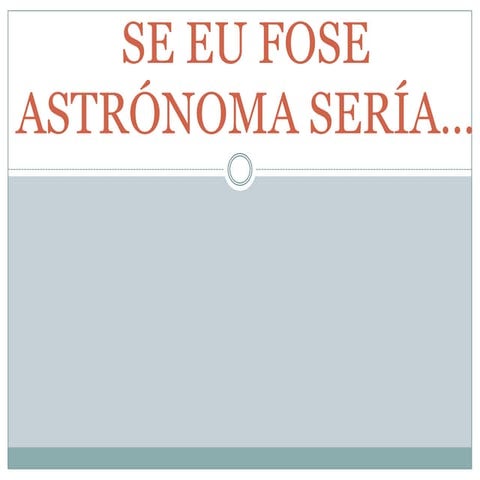 Se eu fose astrónoma sería