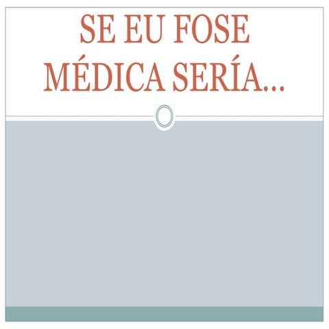 Se eu fose médica sería