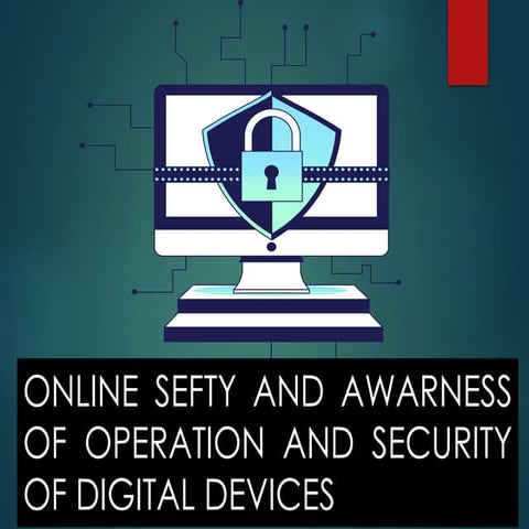 ONLINE SEFTY AND AWARNESS OF OPERATION AND SECURITY OF DIGITAL DEVICES