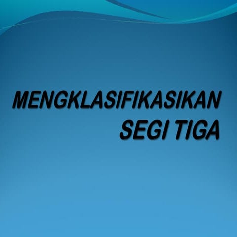 MATEMATIK TINGKATAN 1 - MENGKLASIFIKASIKAN SEGITIGA