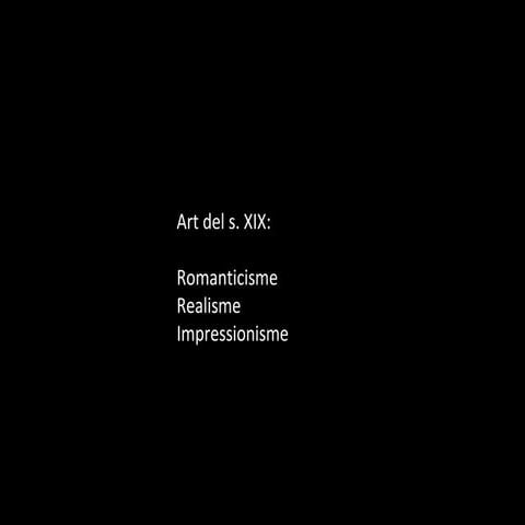 Art del s. XIX (Romanticisme, Realisme, Impressionisme)