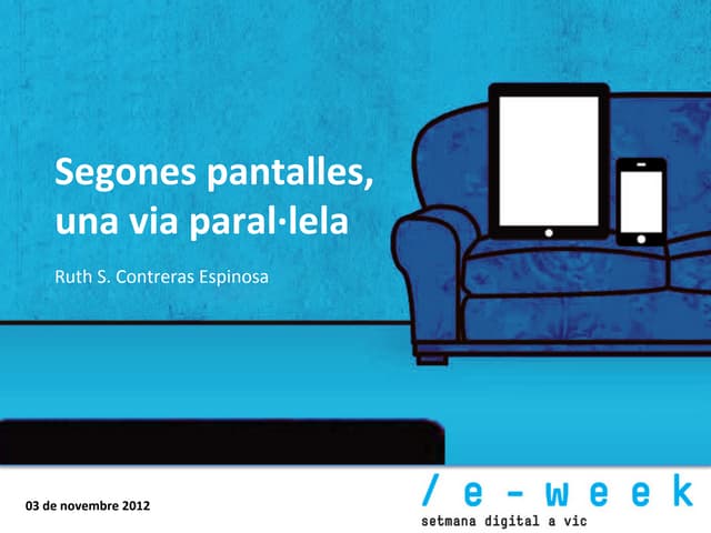 Segones pantalles, una via paral·lela