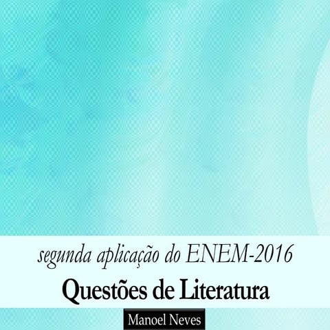 Segunda aplicação do enem 2016: Literatura