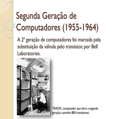 Segunda geração de computadores (1955 1964) | PPTX