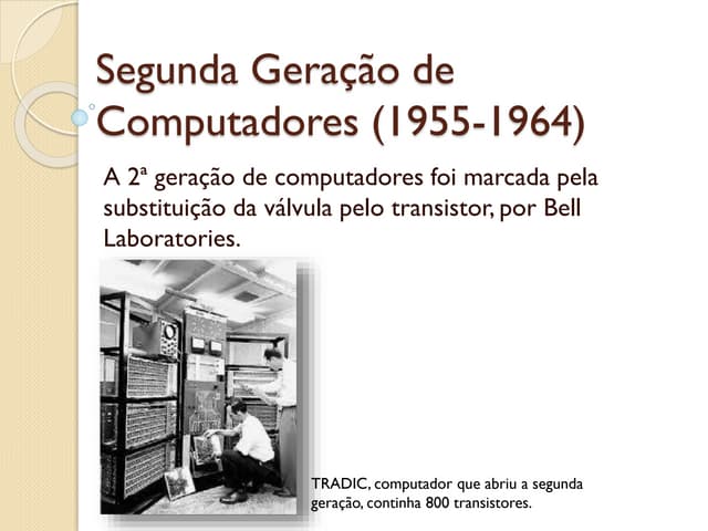 Segunda geração de computadores (1955 1964) | PPTX