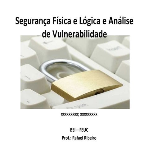 Segurança física e lógica e análise de vulnerabilidade