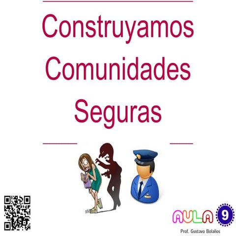 Construyamos juntos comunidades seguras. Presentación.