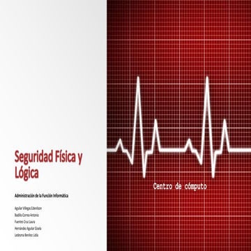 Administración de la función informática: Seguridad fisíca y lógica en el cen...