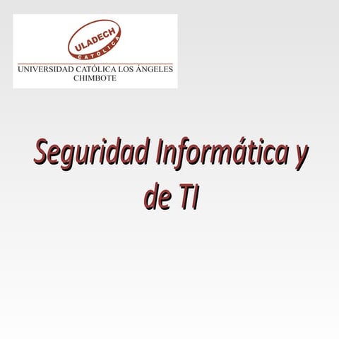 Seguridad informática y de ti