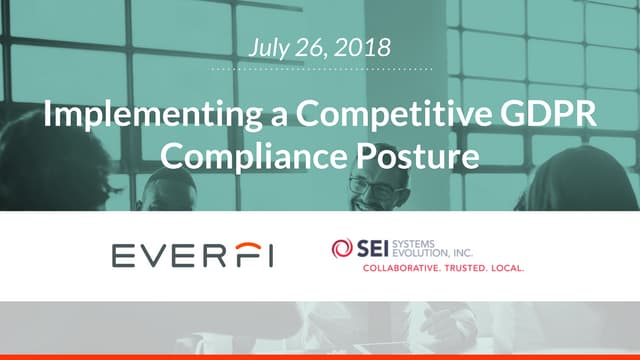 EVERFI/SEI Webinar: Implementing a Competitive GDPR Compliance Posture