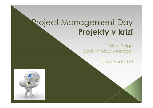 Projekt v krizi - konkrétní příklady projektů v krizi - Viktor Seige (Raiffeisenbank)