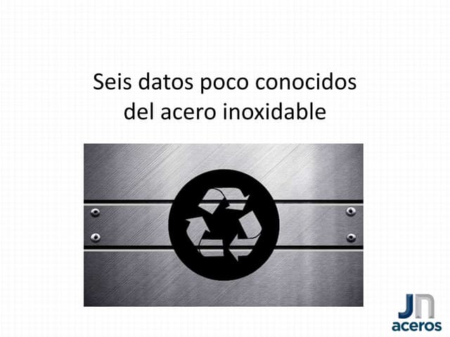 JN Aceros | Seis datos poco conocidos del acero inoxidable