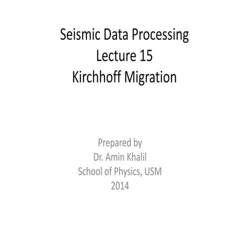 Seismic data processing 15, kirchhof migration