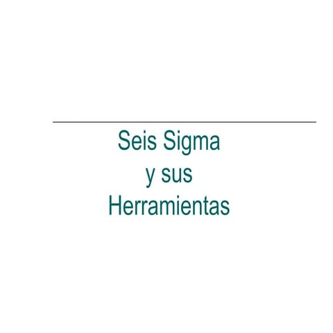 Seis Sigma y sus Herramientas
