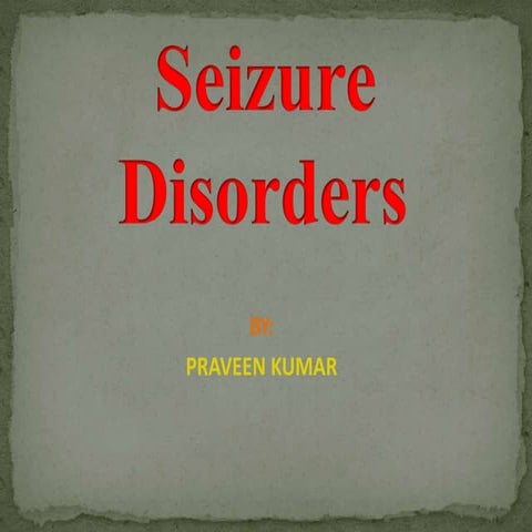 SEIZURES DISORDERS.pptx neuro disorders brain | PPTX