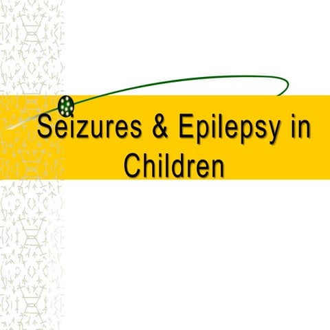 Seizures & epilipsy in chilldren pediatrics AG