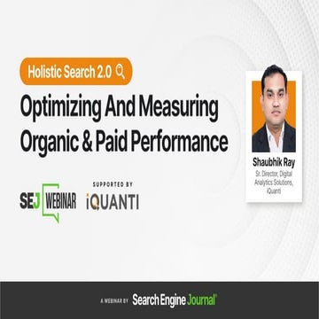 Holistic Search 2.0: Optimizing and Measuring Organic & Paid Performance