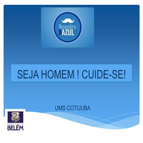 Seja homem! cuide se!