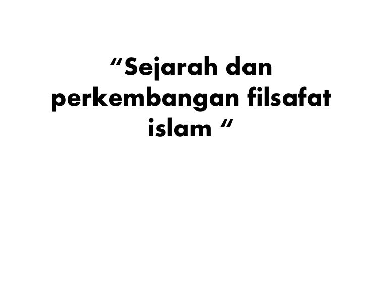 Sejarah Dan Perkembangan Filsafat Islam