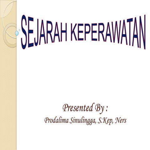 Sejarah perkembangan keperawatan | PPTX