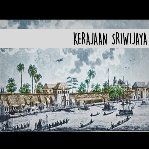 Sejarah Indonesia - Kerajaan Sriwijaya