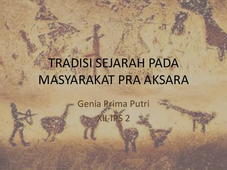 Sejarah Kls X Smtr 1 Bab 2 Tradisi Sejarah Pada Masyarakat Pra Aksar Sejarah Kls X Smtr 1 Bab 2 Tradisi Sejarah Pada Masyarakat Pra Aksar