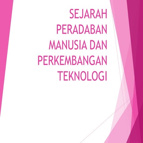 Sejarah peradaban manusia dan perkembangan teknologi