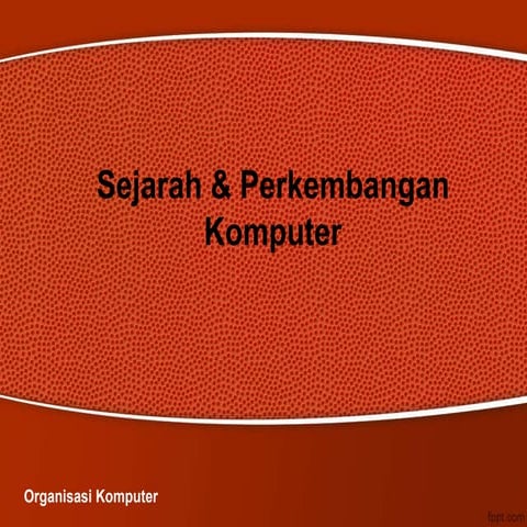 SEJARAH PERKEMBANGAN KOMPUTER.ppt