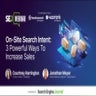 On-Site Search Intent: 3 Powerful Ways To Increase Sales