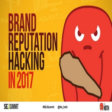 SEJ Summit 2017: Brand Reputation Hacking in 2017, A Sponsored Workshop by Th...