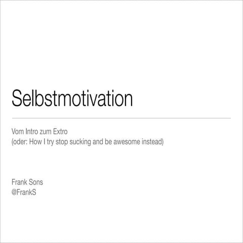 Selbstmotivation - vom Intro zum Extro