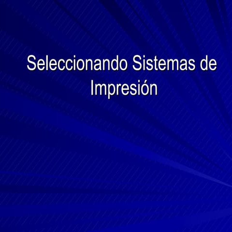 Seleccionando Sistemas de Impresión