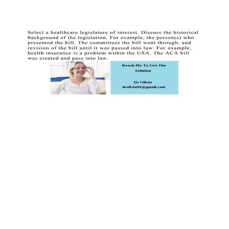 Select a healthcare legislature of interest. Discuss the historica.docx