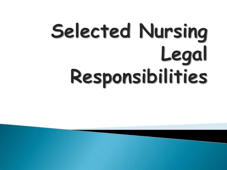 Selected nursing legal responsibilities