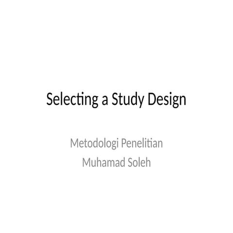 Selecting_a_Study_Design_Metodologi_Penelitian.pptx