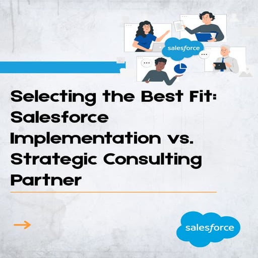 Selecting the Best Fit Salesforce Implementation vs. Strategic Consulting Par...