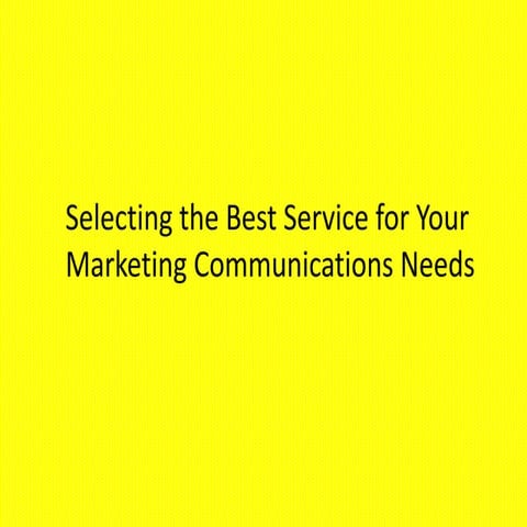 Selecting the Best Service for your Marketing Communication Needs