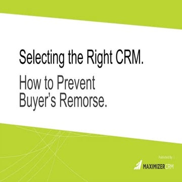Selecting the Right CRM. How to Prevent Buyer’s Remorse.