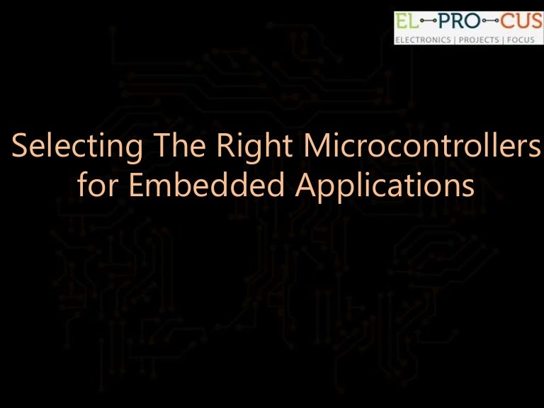 How to Choose the Right Microcontrollers For Your Embedded Projects