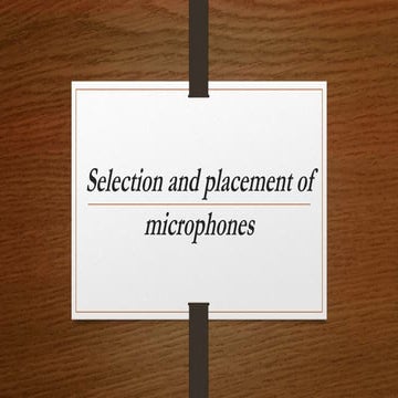 Selection and placement of microphones ppt