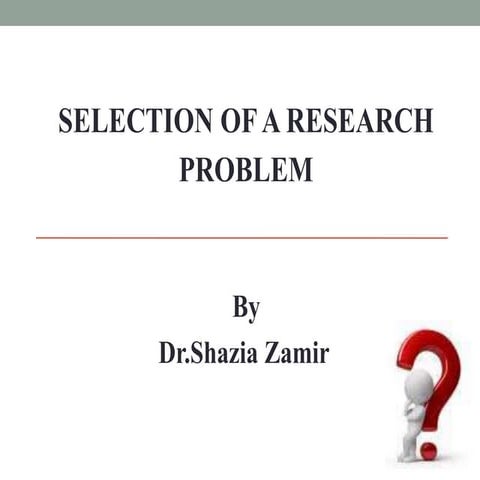 Selection of a Research Problem | PPTX | Educational Assessment | Education
