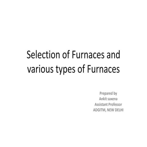 Selection of furnaces and various types of furnaces (UNIT2)
