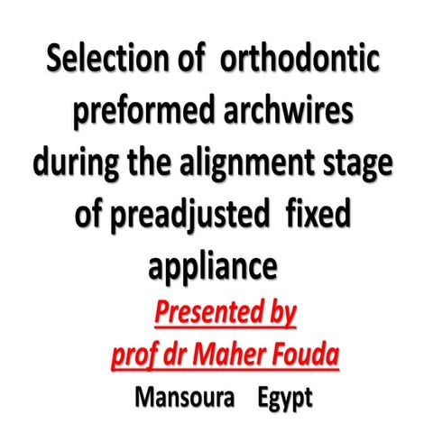 selection of preformed archwires during the alignment stage of preadjusted or...