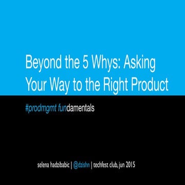 Beyond the 5 Whys: Asking your way to the right product