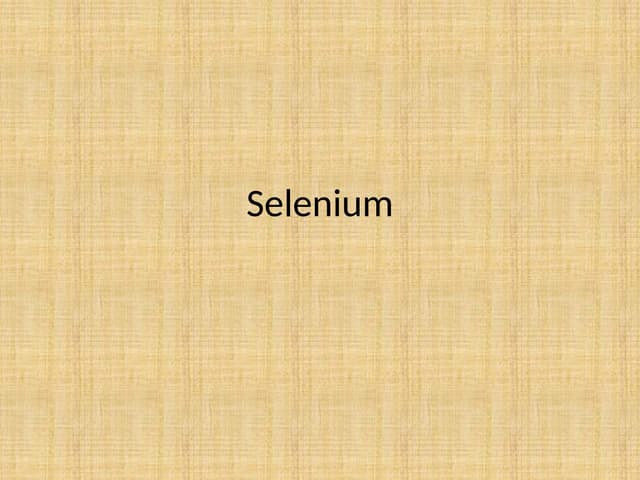 Selenium.pptxgsjdxhasdjhckcjjkdcbdcbvdciosdc