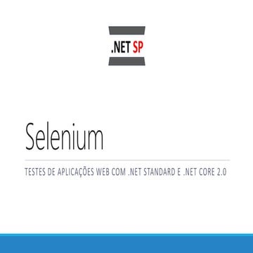Testes de aplicações Web com Selenium, .NET Standard e .NET Core 2.0 - .NET S...
