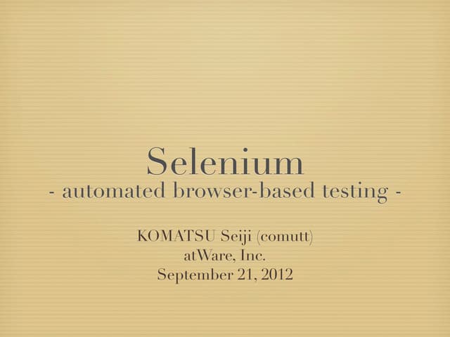 Selenium - automated browser-based testing -