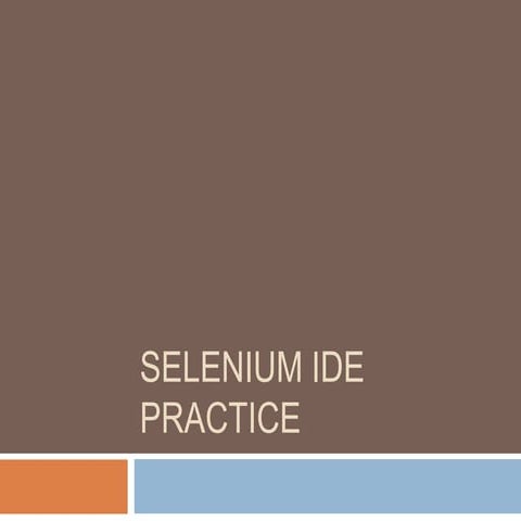 Selenium ide practice | PPTX