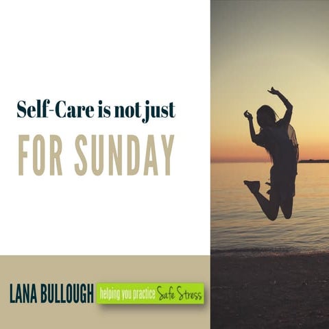Self-Care Is Not Just For Sunday